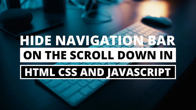 Scroll Down to Hide Navbar with HTML CSS & JavaScript